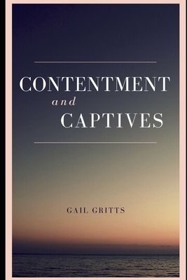 Contentment and Captives by Gail Gritts