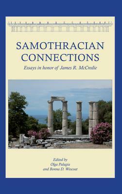 Samothracian Connections: Essays in Honor of James R. McCredie by Bonna Daix Wescoat, Olga Palagia