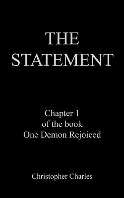 The Statement: Chapter 1 of the book One Demon Rejoiced by Christopher Charles