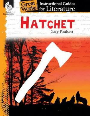 Hatchet: An Instructional Guide for Literature: An Instructional Guide for Literature by Suzanne I. Barchers