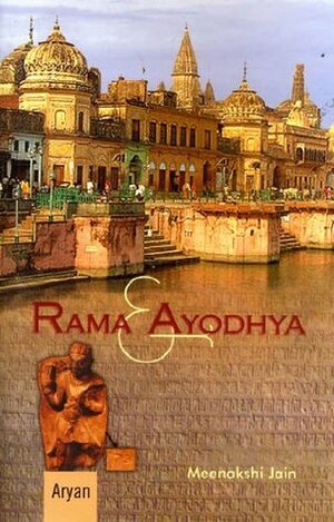 Rama and Ayodhya by Meenakshi Jain