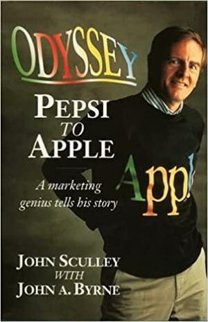 Odyssey: Pepsi to Apple by John Sculley, John A. Byrne