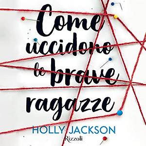 Come uccidono le brave ragazze by Holly Jackson