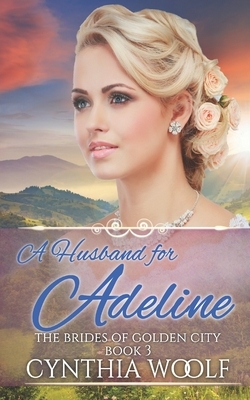 A Husband for Adeline by Cynthia Woolf