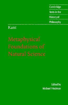 Metaphysical Foundations of Natural Science by Immanuel Kant, Michael Friedman