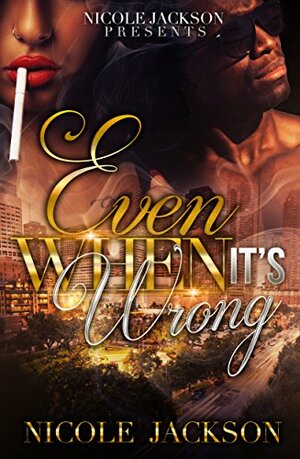 Even When It's Wrong by Nicole Jackson
