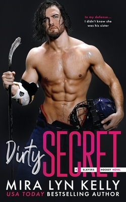 Dirty Secret: A Slayers Hockey Novel by Mira Lyn Kelly