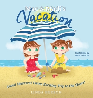 Mac & Madi's Vacation: About Identical Twins Exciting Trip to the Shore! by Linda Herron