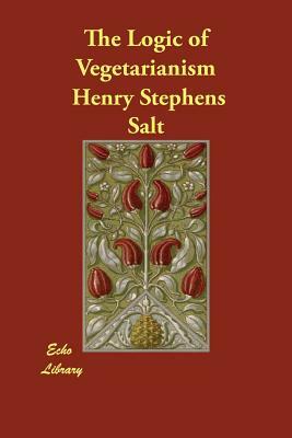 The Logic of Vegetarianism by Henry Stephens Salt