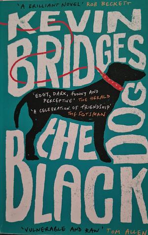 The Black Dog: The Brilliant Debut Novel from One of Britain's Most-Loved Comedians by Kevin Bridges