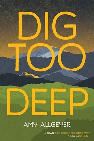 Dig Too Deep by Amy Allgeyer