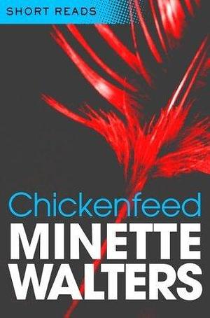 Chickenfeed: A Quick Read by Minette Walters, Minette Walters