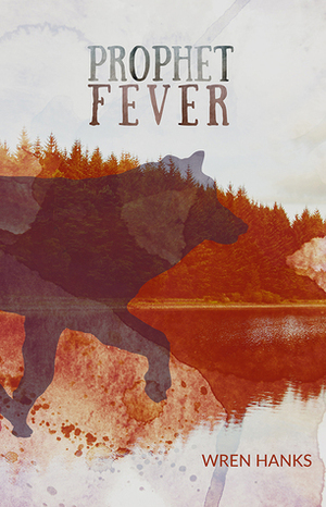 Prophet Fever by Wren Hanks
