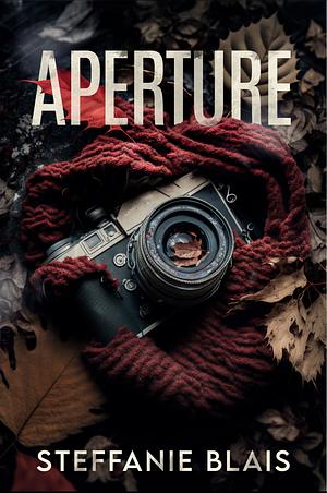 Aperture by Steffanie Blais, Steffanie Blais