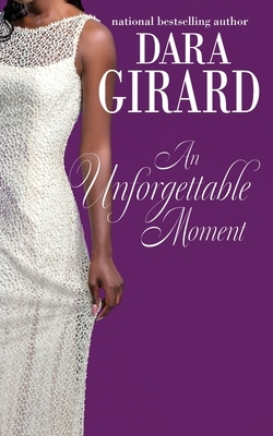 An Unforgettable Moment by Dara Girard