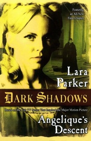 Dark Shadows: Angelique's Descent by Lara Parker