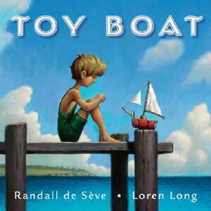 Toy Boat by Loren Long, Randall de Sève