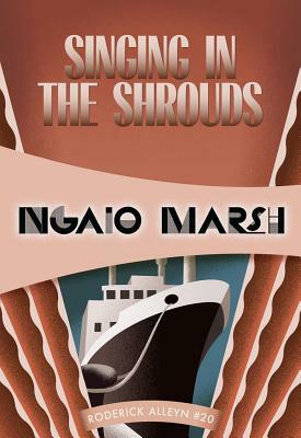 Singing in the Shrouds: Inspector Roderick Alleyn #20 by Ngaio Marsh