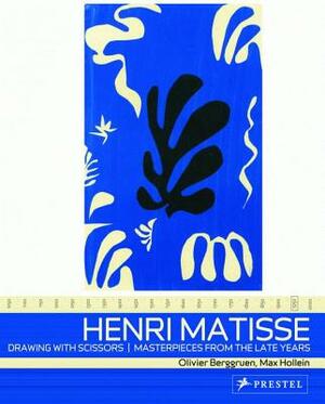 Henri Matisse: Drawing with Scissors: Masterpieces from the Late Years by Max Hollein, Olivier Berggruen