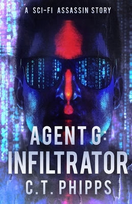 Agent G: Infiltrator by C. T. Phipps