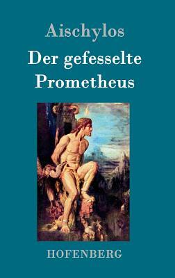 Der gefesselte Prometheus by Aischylos