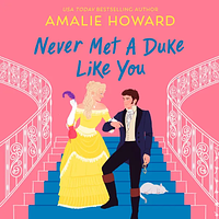 Never Met a Duke Like You by Amalie Howard