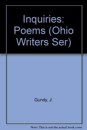 Inquiries: Poems by Jeff Gundy