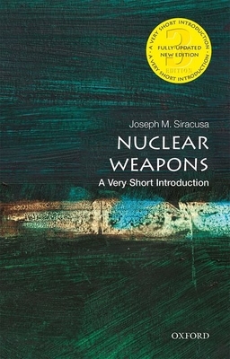 Nuclear Weapons: A Very Short Introduction by Joseph Siracusa