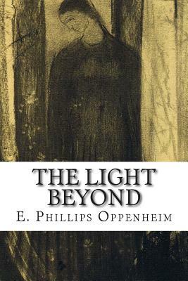 The Light Beyond by E. Phillips Oppenheim