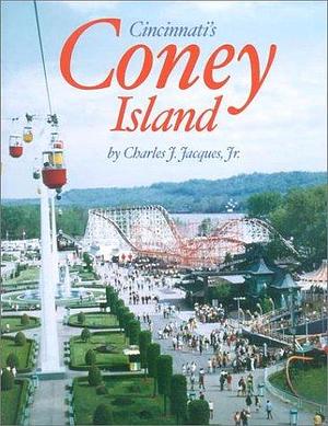 Cincinnati's Coney Island: America's Finest Amusement Park by Rick Shale