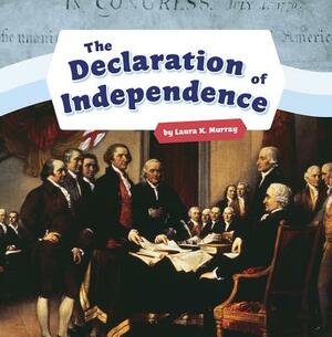 The Declaration of Independence by Laura K. Murray