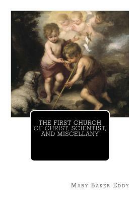 The First Church of Christ, Scientist, and Miscellany by Mary Baker Eddy