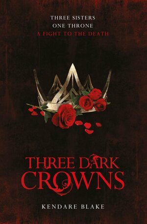 Three Dark Crowns by Kendare Blake