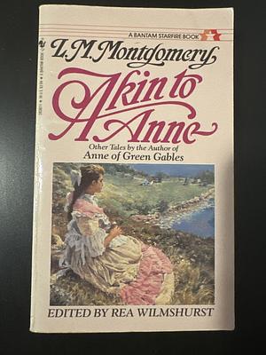 Akin to Anne:  Tales of Other Orphans by L.M. Montgomery