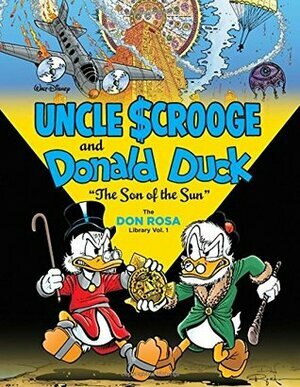 Walt Disney Uncle Scrooge and Donald Duck: "the Son of the Sun": The Don Rosa Library Vol. 1 by Don Rosa