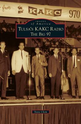 Tulsa's KAKC Radio: The Big 97 by Steve Clem