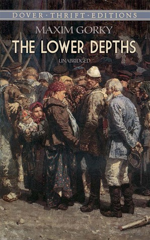 The Lower Depths by Maxim Gorky