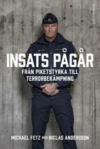 Insats pågår: Från piketstyrka till terrorbekämpning by Niclas Andersson, Michael Fetz