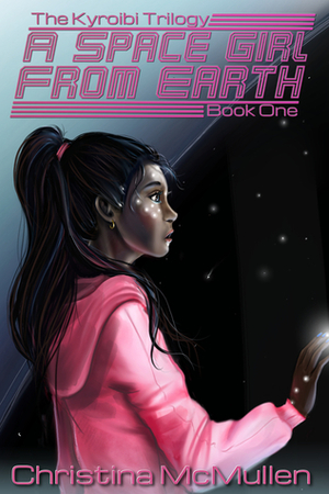 A Space Girl from Earth by Christina McMullen