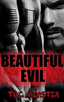 Beautiful Evil #1-The Monster by B.B. Blaque