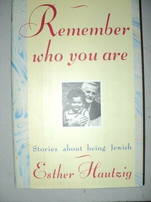 Remember Who You Are by Esther Hautzig