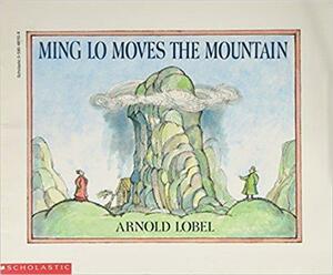 Ming Lo Moves The Mountain by Arnold Lobel, Arnold Lobel