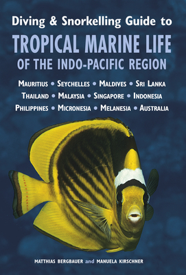 Tropical Marine Life of the Indo-Pacific by Matthias Bergbauer