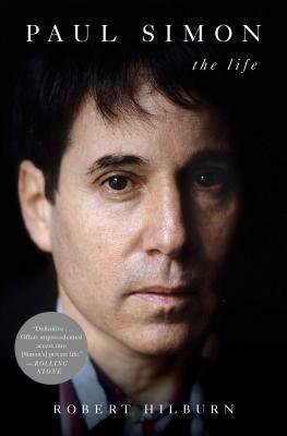 Paul Simon: The Life by Robert Hilburn