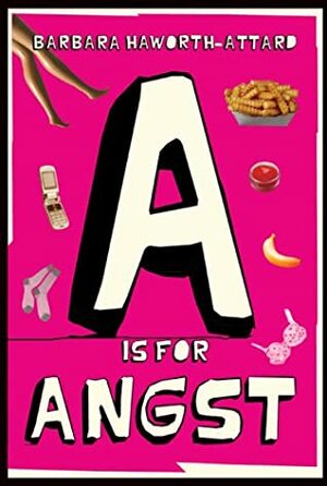 A is for angst by Barbara Haworth-Attard