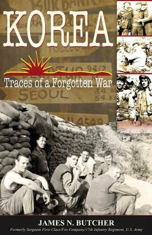 Korea: Traces of a Forgotten War by James N. Butcher