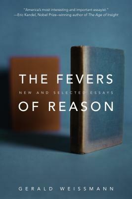 The Fevers of Reason: New and Selected Essays by Gerald Weissmann