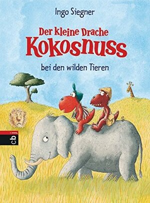 Der kleine Drache Kokosnuss bei den wilden Tieren by Ingo Siegner