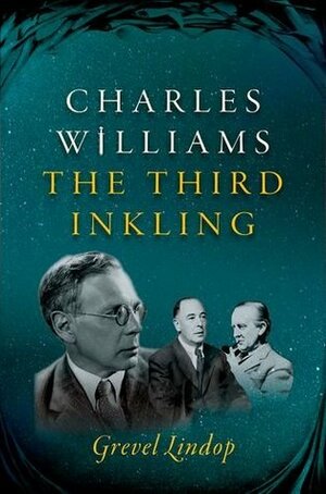 Charles Williams: The Third Inkling by Grevel Lindop