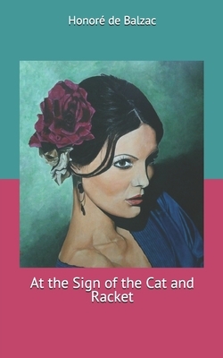 At the Sign of the Cat and Racket by Honoré de Balzac